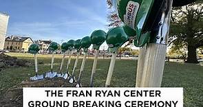 The Fran Ryan Center Ground Breaking Ceremony