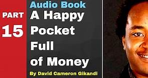 A Happy Pocket Full of Money by David Cameron Gikandi: 15-Thinking & Speaking III (Abundance Mindset