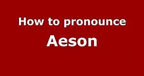 How to pronounce Aeson (Greek/Greece) - PronounceNames.com
