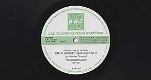 Thirty Minute Theatre - Hello, Goodbye & Never Mind by Malcolm Quantrill - BBC Transcription Service