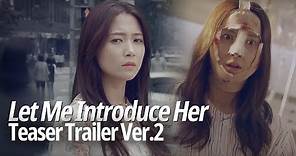 "What did you do to my face?" [Let Me Introduce HerㅣTeaser Trailer Ver.2]