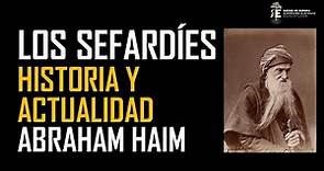Los Sefardíes. Historia y actualidad. Abraham Haim