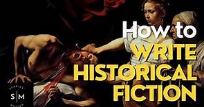 How to Write Historical Fiction (Writing Advice)
