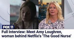 Full Interview: Meet Amy Loughren, woman behind Netflix's 'The Good Nurse'