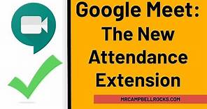 Google Meet: The (New) Attendance Extension