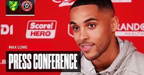 Max Lowe | Norwich City v Sheffield United | Pre-match Press Conference