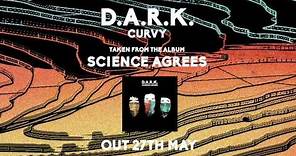 D.A.R.K. – Curvy (Official Audio)