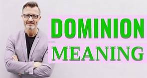 Dominion | Definition of dominion 📖