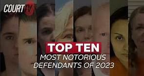 Top Ten Most Notorious Defendants of 2023 on Court TV