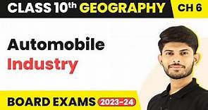 Automobile Industry - Manufacturing Industries | Class 10 Geography Chapter 6 (2023-24)