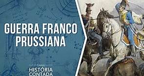 A Guerra Franco-Prussiana - História Contada