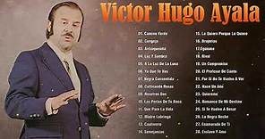 Victor Hugo Ayala Sus Mejores Canciones - Grandes Exitos de Victor Hugo Ayala - Boleros De Oro