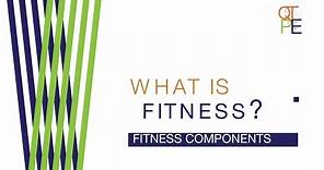 What is Fitness: Health & Skill Fitness Components PE