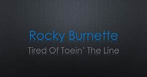 Rocky Burnette Tired Of Toein The Line Lyrics