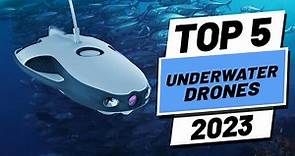 Top 5 BEST Underwater Drones of [2023]