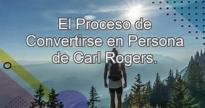 El Proceso de Convertirse en Persona. Carl Rogers. Canal: Psicología y Educación.