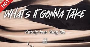 Katnip - What's It Gonna Take (feat. King Sis) [Lyrics / HD] | Featured Indie Music 2021
