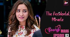 The Accidental Miracle | Baarish Maha Episode 3 | Asha Negi, Priya Banerjee, Sharman Joshi