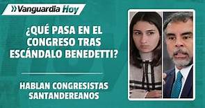 🔴 Vanguardia Hoy | ¿Cómo están las cosas en el Congreso tras escándalo Benedetti?
