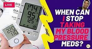 When Can I STOP Taking My (HIGH) Blood Pressure Medicines -High Blood Pressure Control