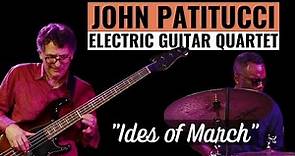 "Ides of March" - John Patitucci Electric Guitar Quartet