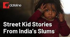 India's Street Kids: Telling Their Own Story | Full Episode | SBS Dateline