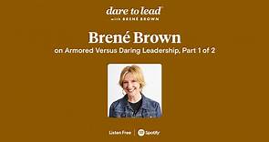 Brené on Armored Versus Daring Leadership, Part 1 of 2