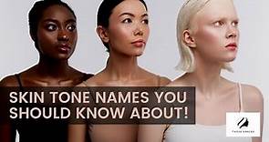 Skin Tone Names You Should Know About!