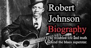 Robert Johnson Biography - The Life and Times - The Washboard Resonators