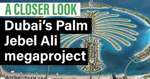 A Closer Look: What's in store for re-awoken Palm Jebel Ali megaproject?