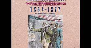 Summary, “Reconstruction: America's Unfinished Revolution, 1863-1877” by Eric Foner in 7m - Book
