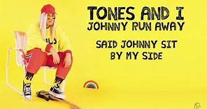 TONES AND I - JOHNNY RUN AWAY (LYRIC VIDEO)