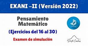 Nuevo EXANI - II - Pensamiento Matemático (ejercicios 16-30) – 2022