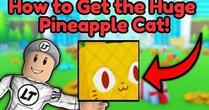 How to *Easily* get the NEW Huge Pineapple Cat in Pet Simulator X | Roblox