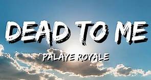 Palaye Royale - Dead To Me (Lyrics)