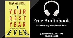 Your Best Year Ever by Michael Hyatt | Detailed Summary | Free Audiobook