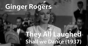 Ginger Rogers - They all Laughed from Shall we Dance (1937)