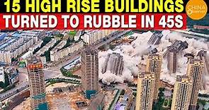 15 High Rise Buildings Turned to Rubble Within 45 Seconds | Unfinished Building | China Real Estate