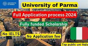 University of Parma Application process 2024| No IELTS| fully funded scholarship Italy | BS, MS, Phd