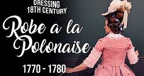 How to Dress in an 18th Century Robe a la Polonaise - 1770s