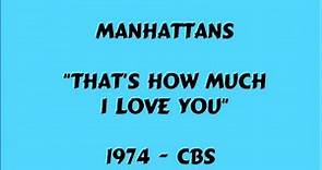 Manhattans - That's How Much I Love You - 1974
