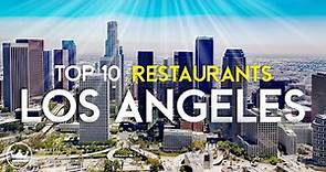 The Top 10 Best Restaurants in Los Angeles, California (2023)