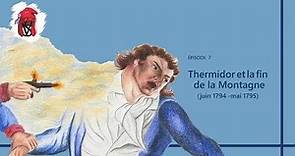 Thermidor et la fin de la Montagne (juin 1794-mai 1795) - La Révolution française, épisode 7