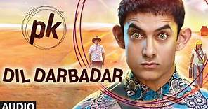 'Dil Darbadar' FULL AUDIO Song | PK | Ankit Tiwari | Aamir Khan, Anushka Sharma | T-series