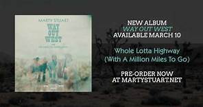 Marty Stuart - Whole Lotta Highway (With A Million Miles To Go) [Official Audio]