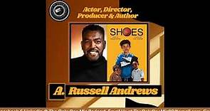 A. Russell Andrews on His New Book Shoes, Black Actors Pay Disparities, & Authentic Storytelling