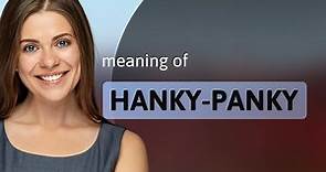 Unraveling the Mystery of "Hanky-Panky"