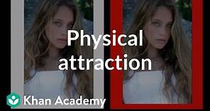 Physical attraction | Individuals and Society | MCAT | Khan Academy