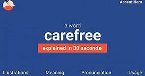 CAREFREE - Meaning and Pronunciation