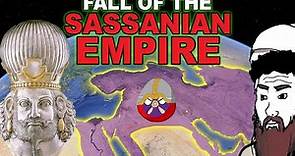 What Happened to the Sassanid Empire? Fall of the Sasanian Empire